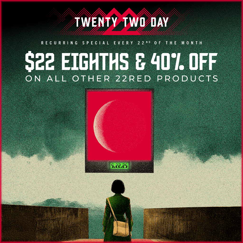 Twenty Two Day Returns with $22 Eighths and 40% Off All Other 22Red Products 1 twenty two day 22 red day may
